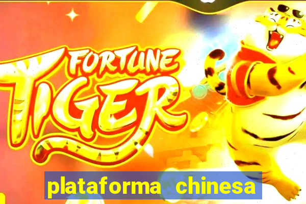 plataforma chinesa de jogo